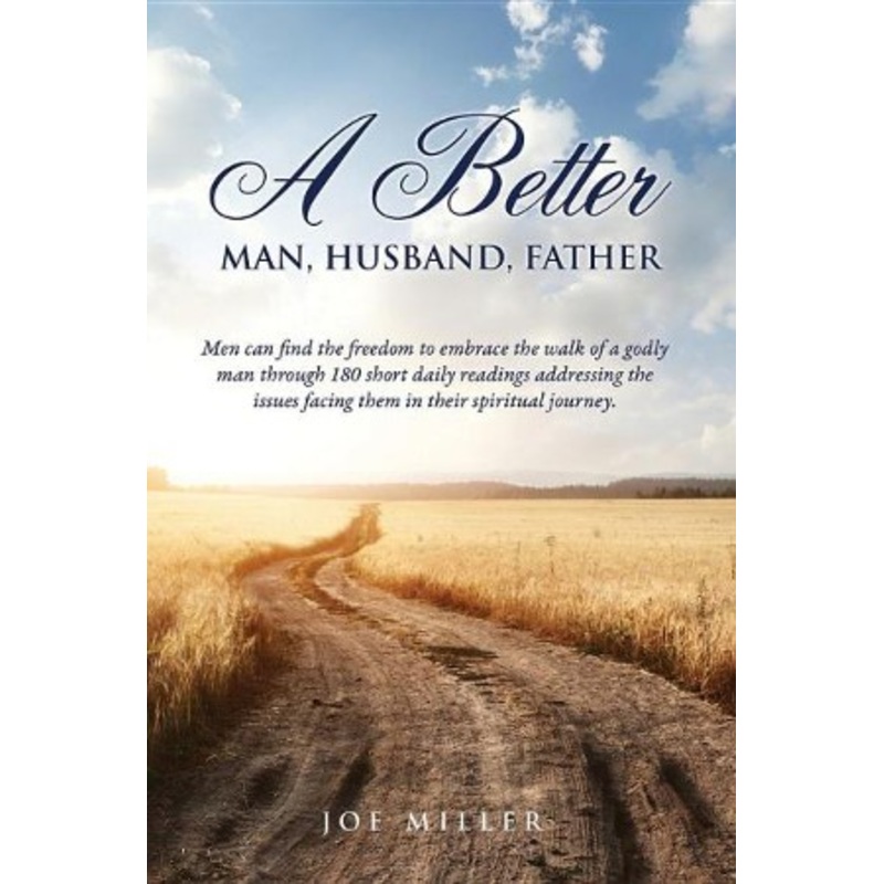 A Better Man, Husband, Father