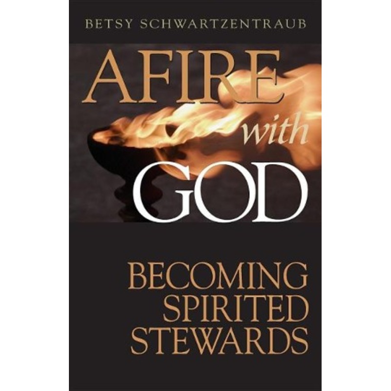 Afire with God: Becoming Spirited Stewards