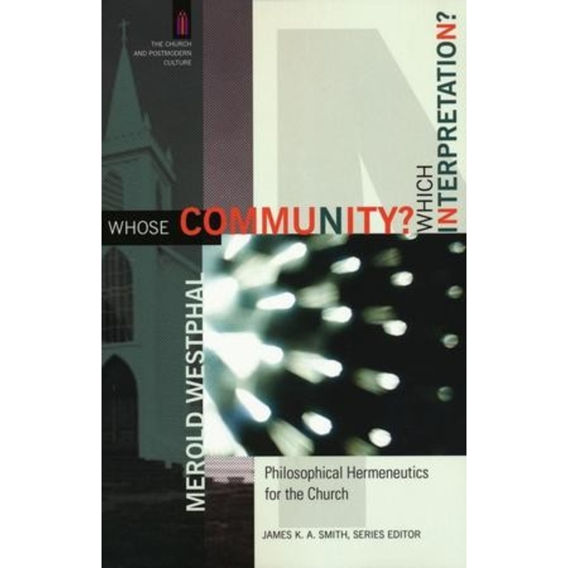 Whose Community? Which Interpretation? Philosophical Hermeneutics for the Church