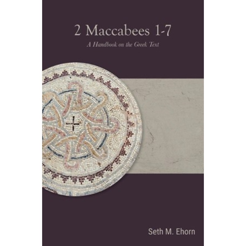 2 Maccabees 1-7: A Handbook on the Greek Text