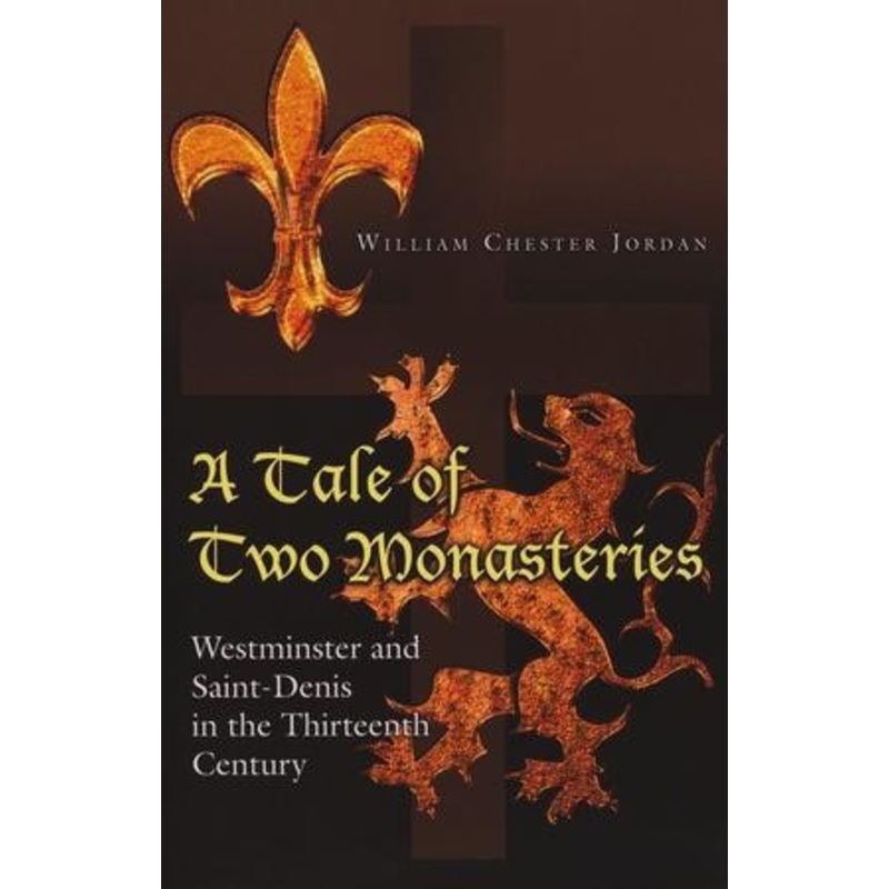 A Tale of Two Monasteries: Westminster and Saint-Denis in the Thirteenth Century