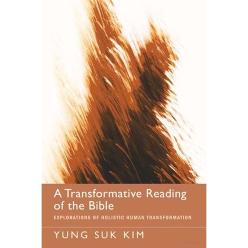 A Transformative Reading of the Bible: Explorations of Holistic Human Transformation – eBook