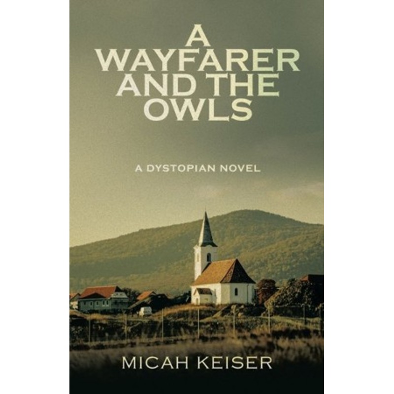 A Wayfarer and the Owls: A Dystopian Novel