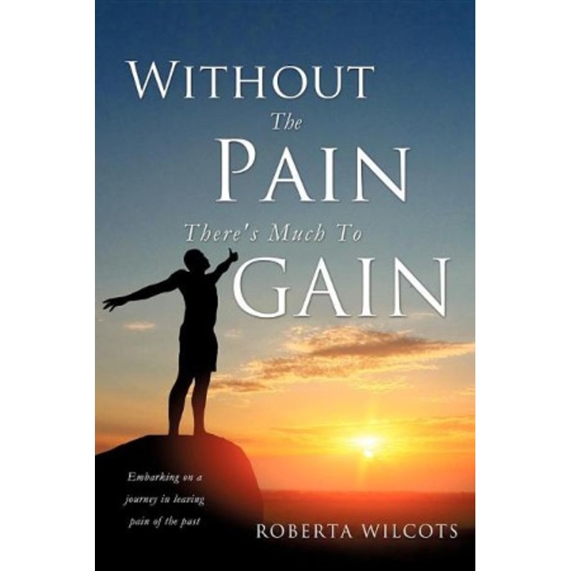 Without the Pain There’s Much to Gain
