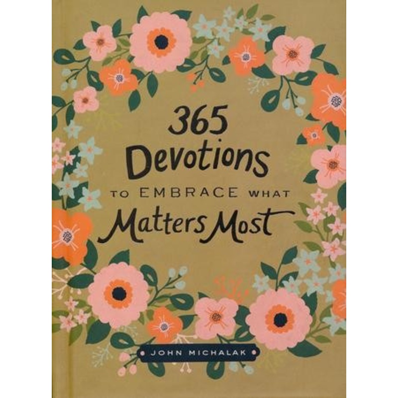 365 Devotions to Embrace What Matters Most