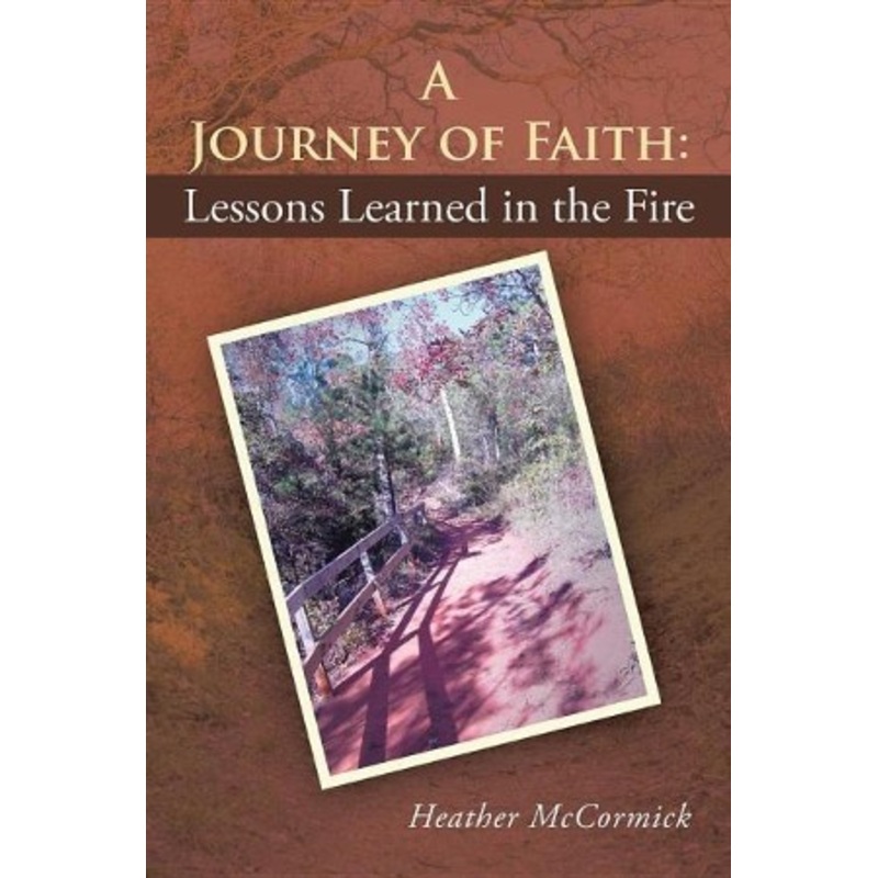 A Journey of Faith: Lessons Learned in the Fire