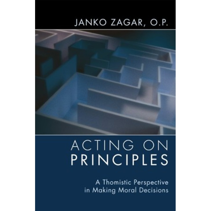 Acting on Principles: A Thomistic Perspective in Making Moral Decisions – eBook