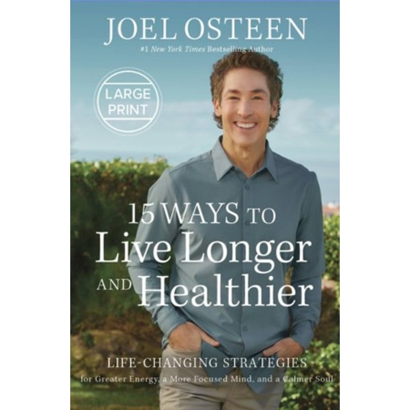 15 Ways to Live Longer and Healthier: Life Changing Strategies for More Energy, Vitality, and Happiness / Large type / large print edition