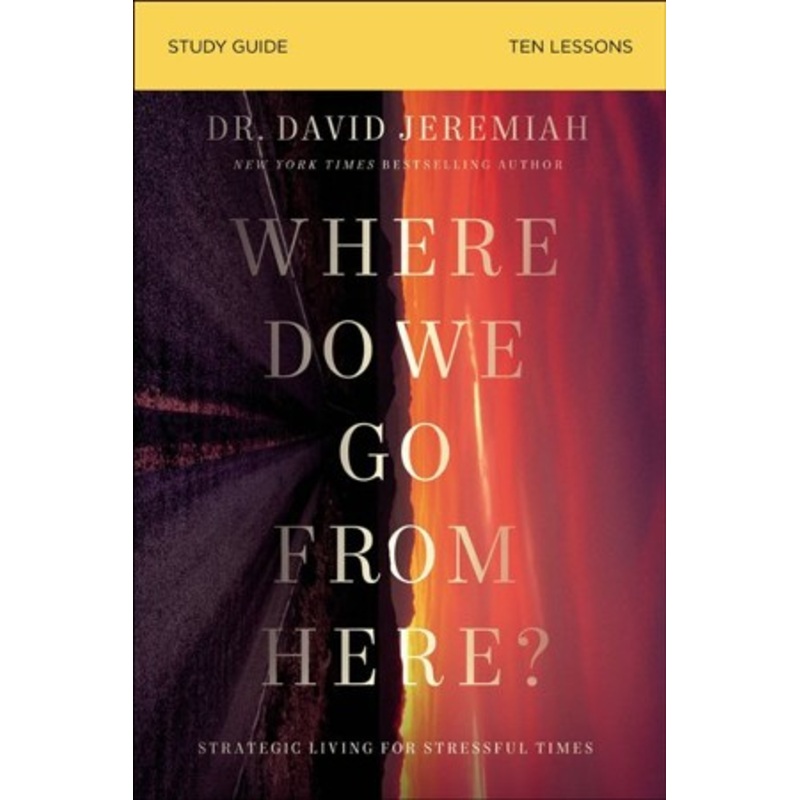 Where Do We Go from Here? Study Guide: Strategic Living for Stressful Times