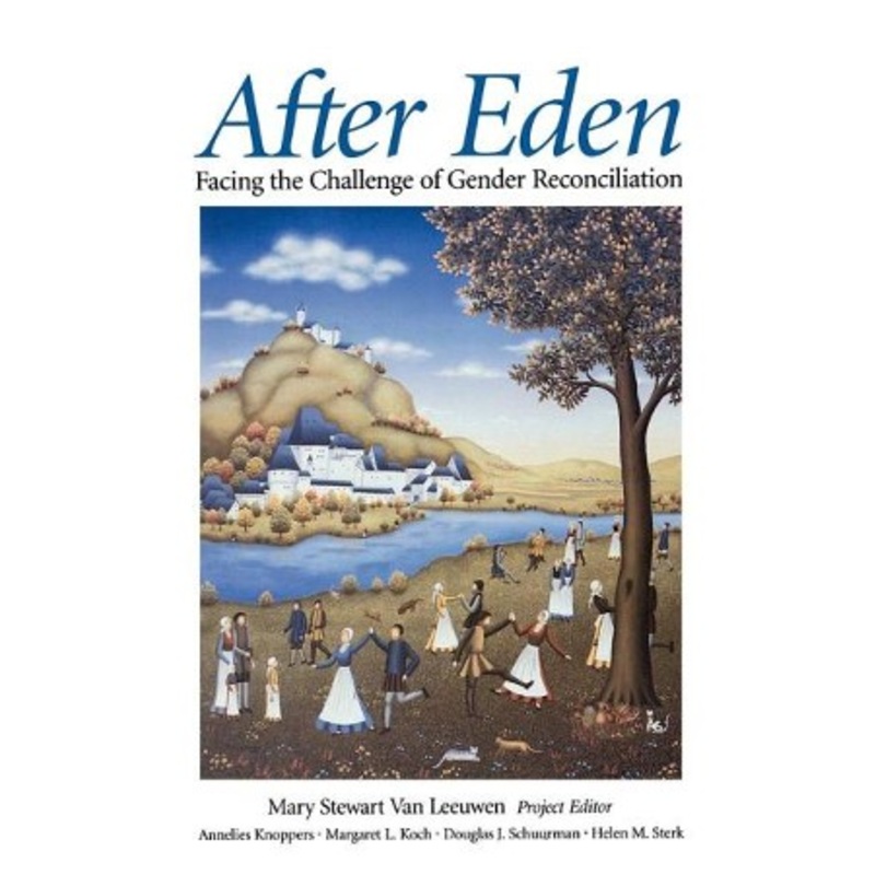 After Eden: Facing the Challenge of Gender Reconciliation
