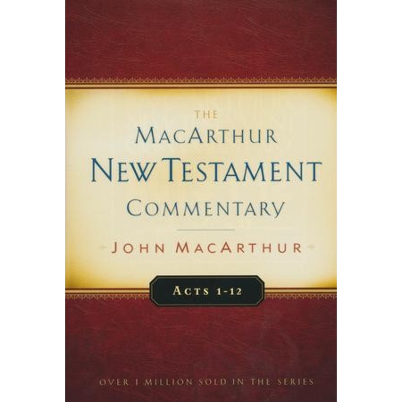 Acts 1-12: The MacArthur New Testament Commentary