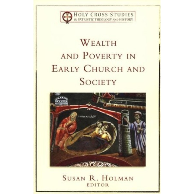 Wealth and Poverty in Early Church and Society