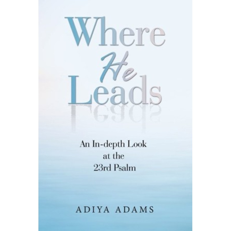 Where He Leads: An In-Depth Look at the 23Rd Psalm