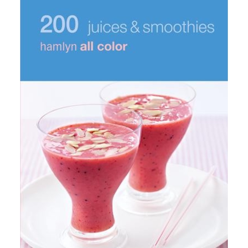 200 Juices & Smoothies: Hamlyn All Colour Cookbook / Digital original – eBook