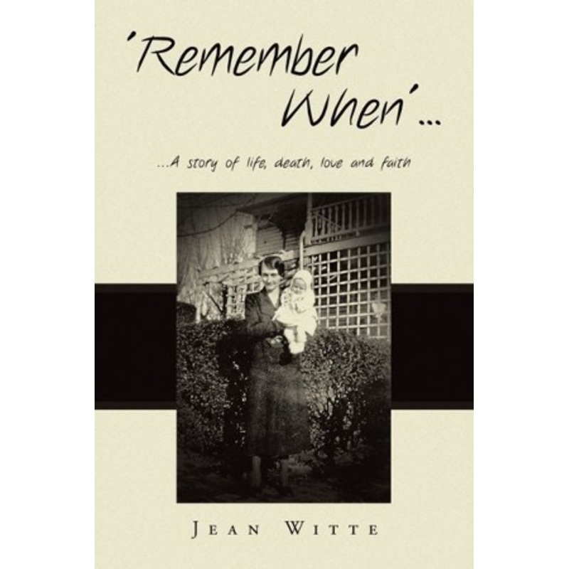 ‘Remember When’…: …A story of life, death, Iove and faith