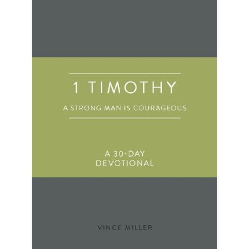 1 Timothy: A Strong Man Is Courageous: A 30-Day Devotional – eBook