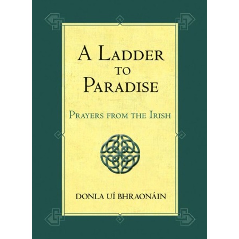A Ladder to Paradise: Prayers from the Irish