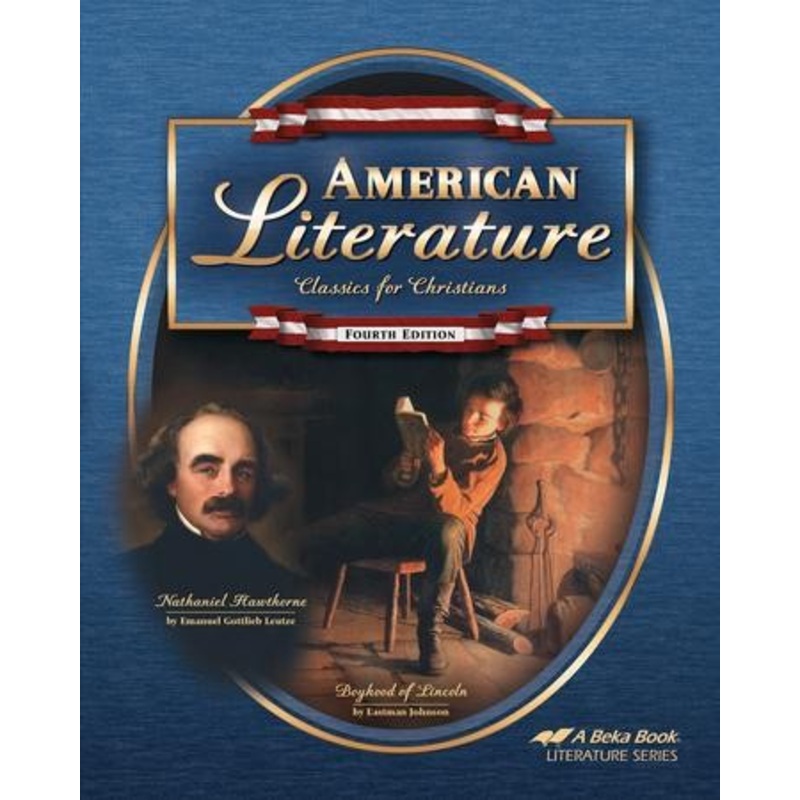 Abeka American Literature: Classics for Christians, Fourth  Edition