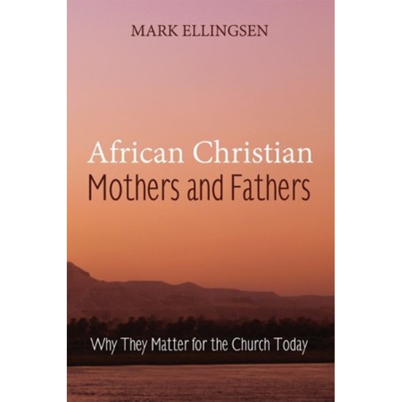 African Christian Mothers and Fathers: Why They Matter for the Church Today – eBook