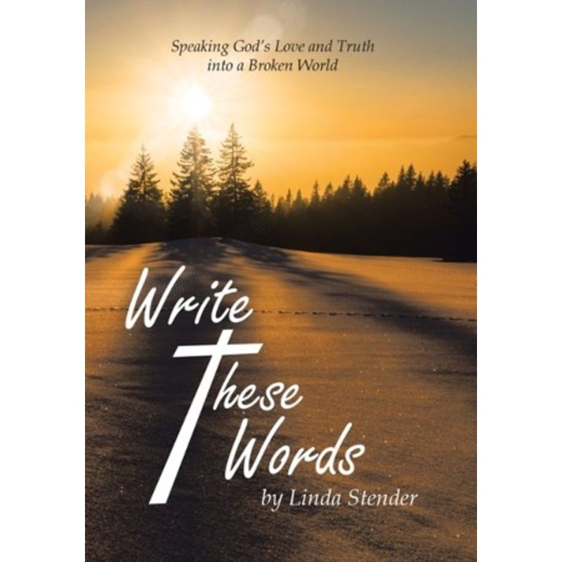 Write These Words: Speaking God’s Love and Truth into a Broken World