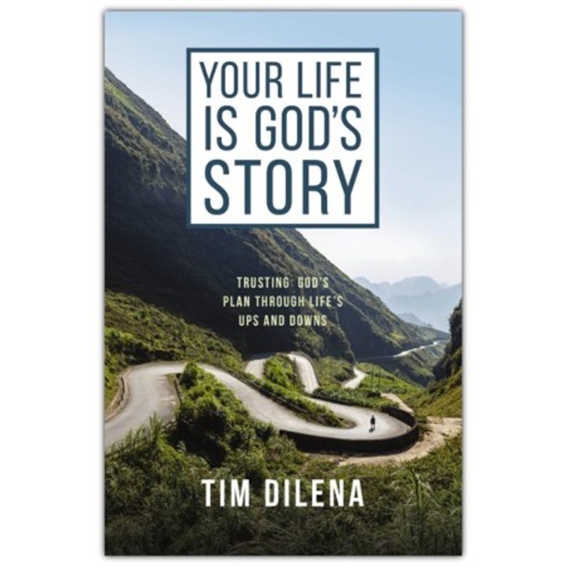Your Life is God’s Story: Trusting God’s Plan Through Life’s Ups and Downs