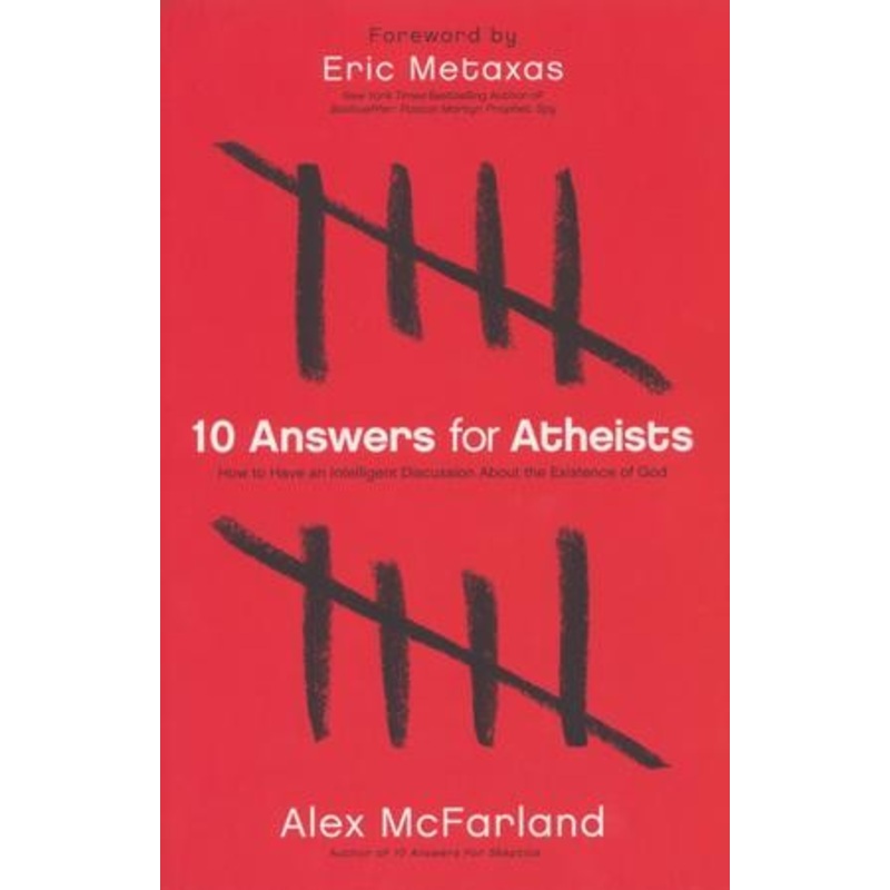 10 Answers for Atheists: How to Have an Intelligent Discussion About the Existence of God