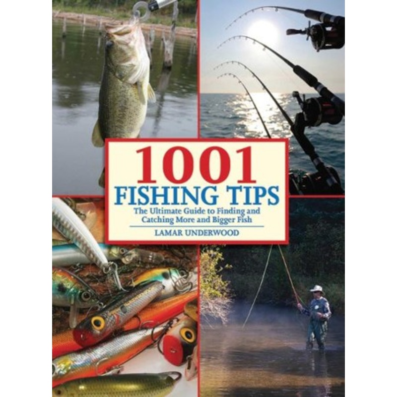 1001 Fishing Tips: The Ultimate Guide to Finding and Catching More and Bigger Fish – eBook