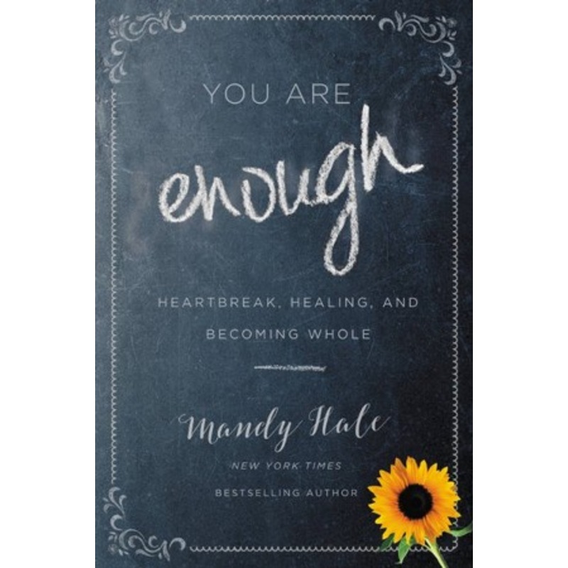 You Are Enough: Heartbreak, Healing, and Becoming Whole