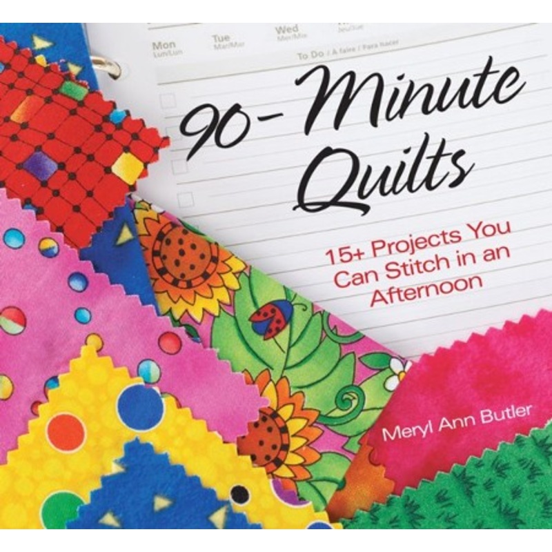 90-Minute Quilts: 25+ Projects You Can Make in an Afternoon – eBook