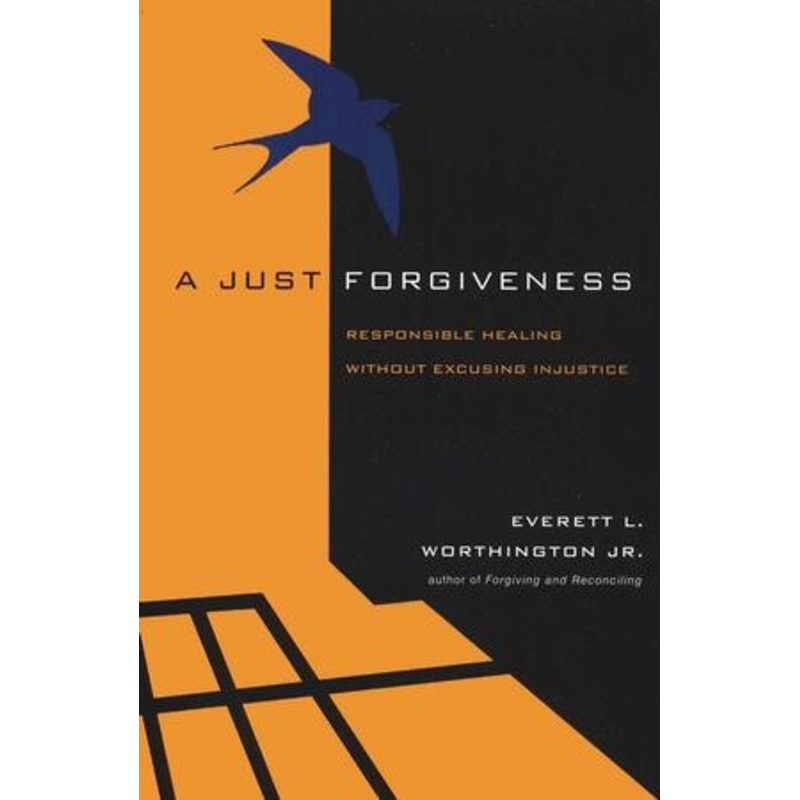 A Just Forgiveness: Responsible Healing Without Excusing Injustice