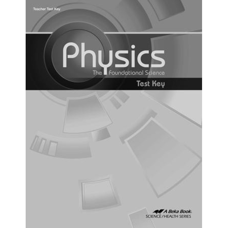 Abeka Physics: The Foundational Science Test Key