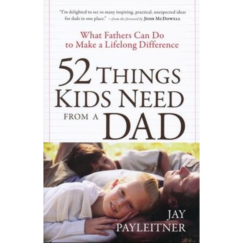 52 Things Kids Need from a Dad
