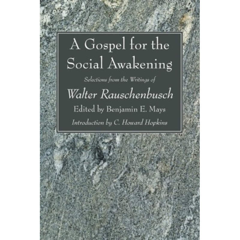 A Gospel for the Social Awakening: Selections from the Writings of Walter Rauschenbusch