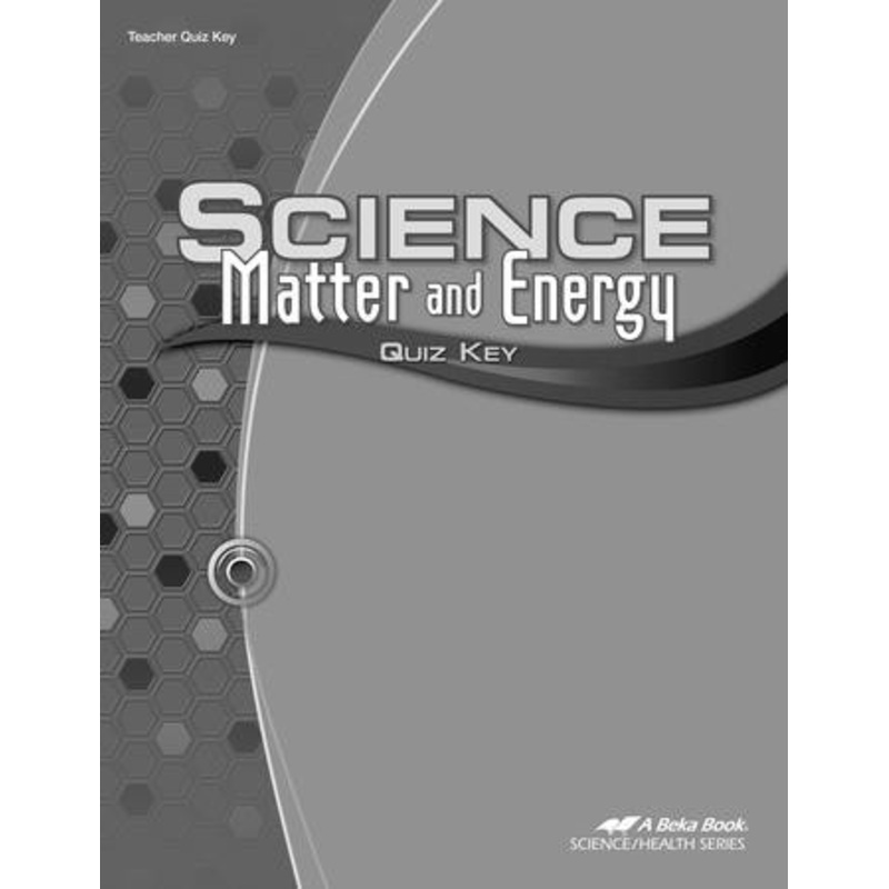 Abeka Science: Matter and Energy Quizzes Key
