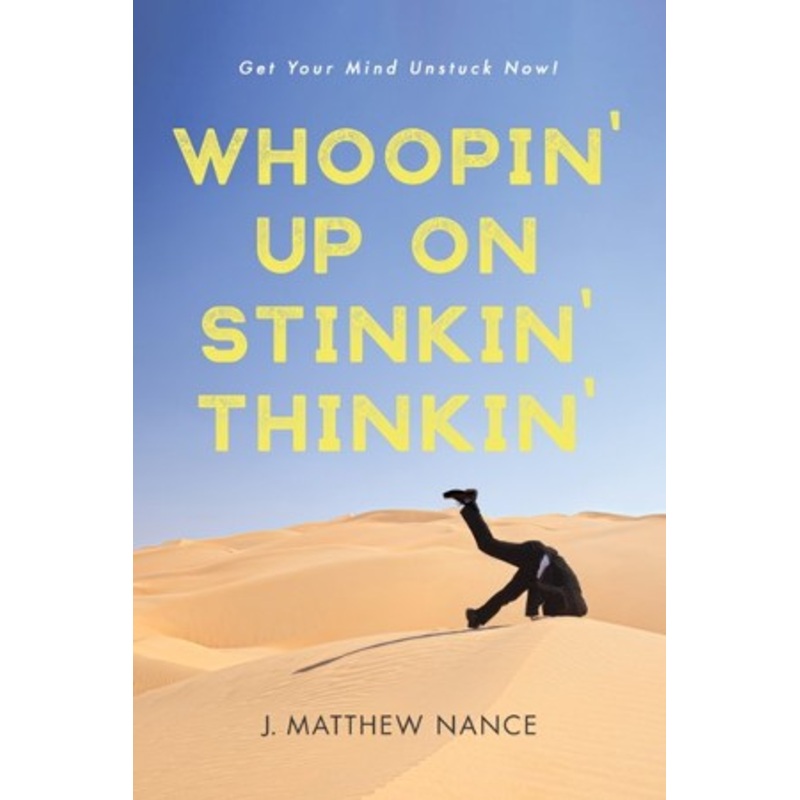 Whoopin’ Up on Stinkin’ Thinkin’: Get Your Mind Unstuck Now! – eBook
