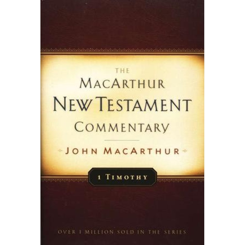 1 Timothy: The MacArthur New Testament Commentary