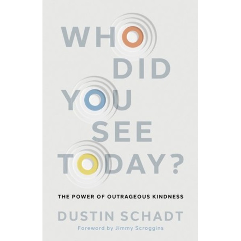 Who Did You See Today? The Power of Outrageous Kindness