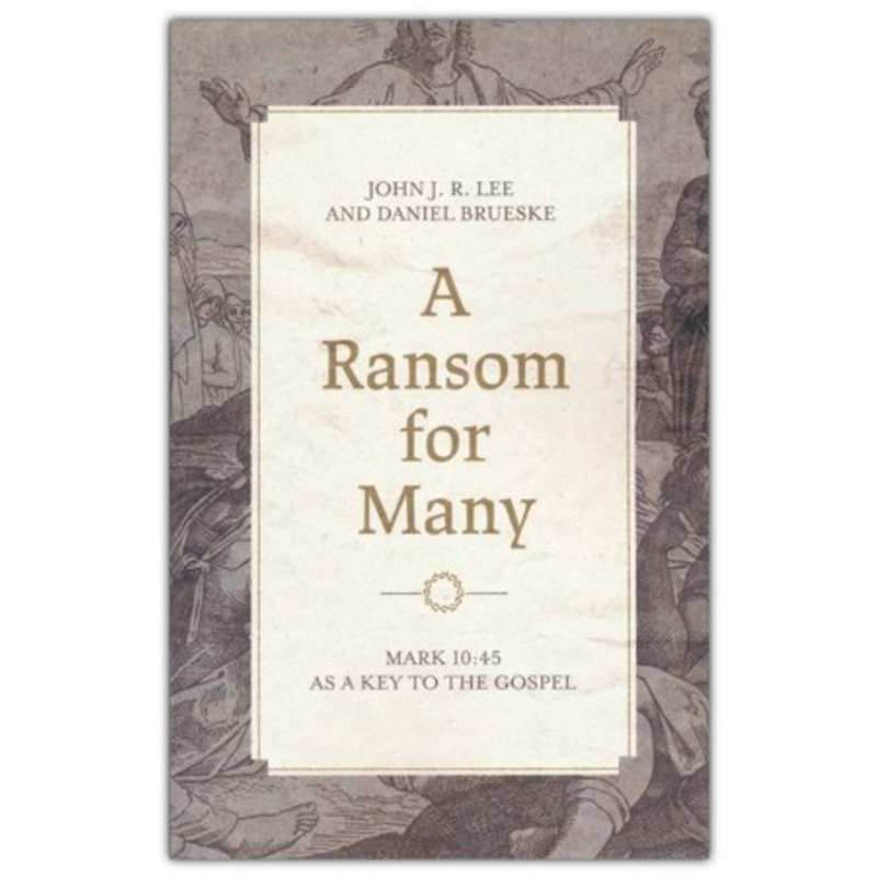 A Ransom for Many: Mark 10:45 as a Key to the Gospel