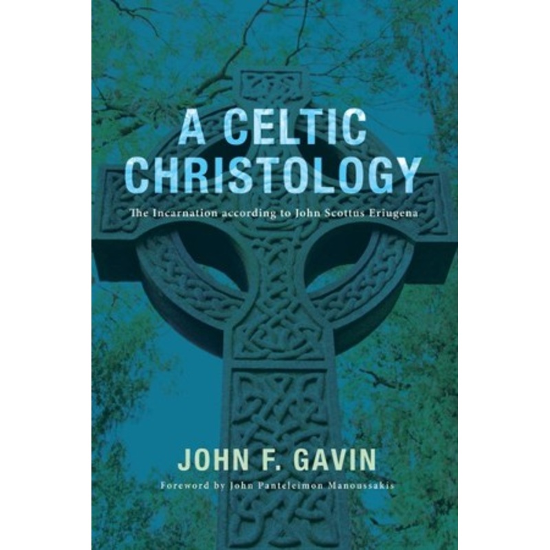 A Celtic Christology: The Incarnation according to John Scottus Eriugena – eBook