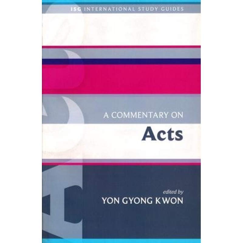 A Commentary on Acts: International Study Guides [ISG]