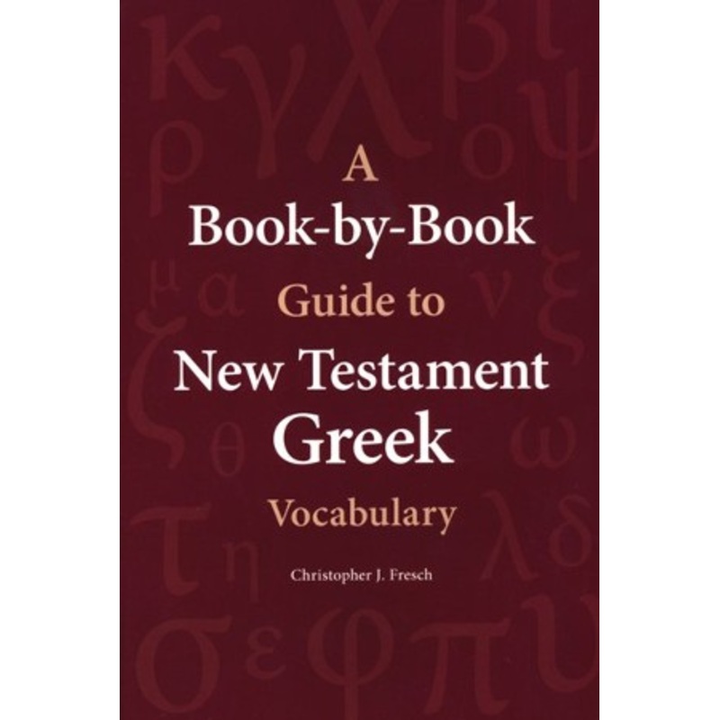 A Book-by-Book Guide to New Testament Greek Vocabulary