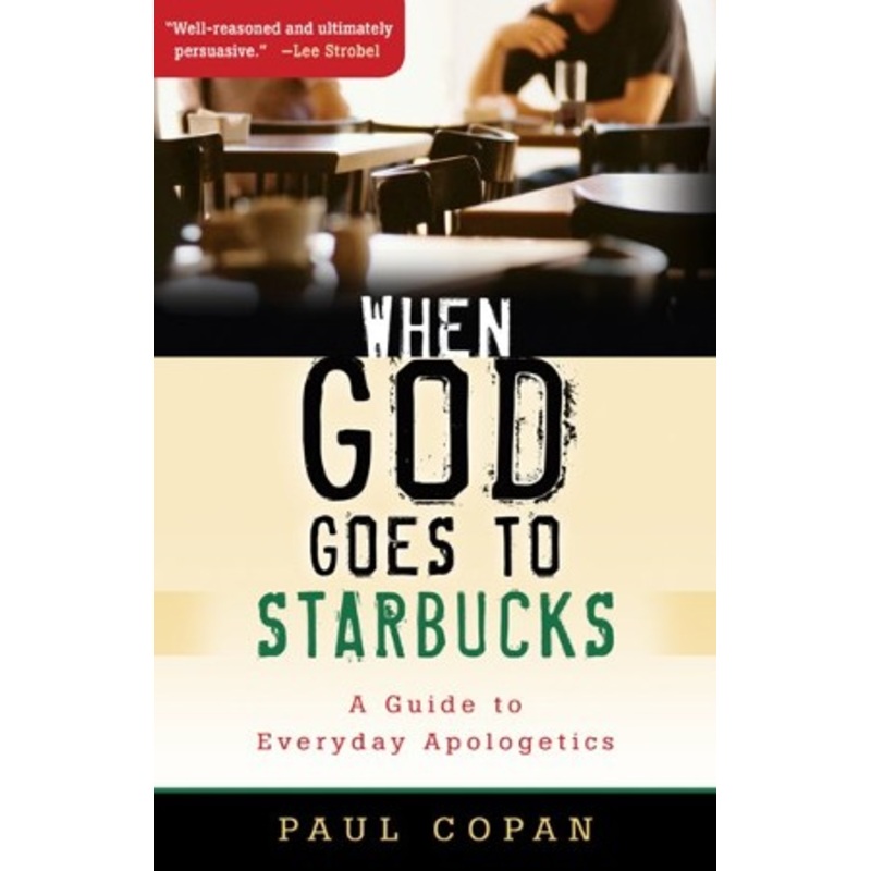 When God Goes to Starbucks: A Guide to Everyday Apologetics – eBook