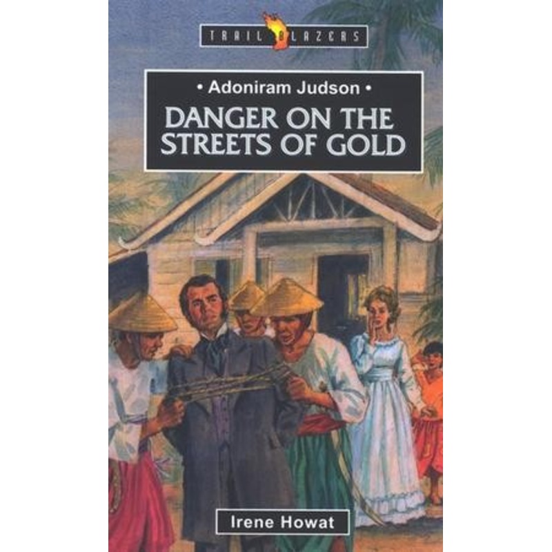 Adoniram Judson: Dangers on the Streets of Gold,  Trail Blazers Series