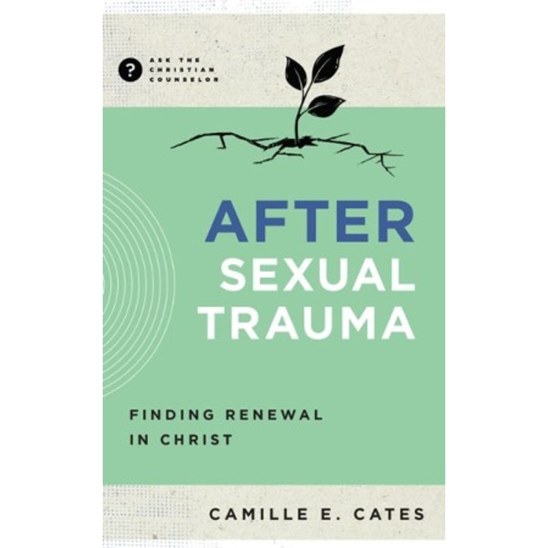 After Sexual Trauma: Finding Renewal in Christ