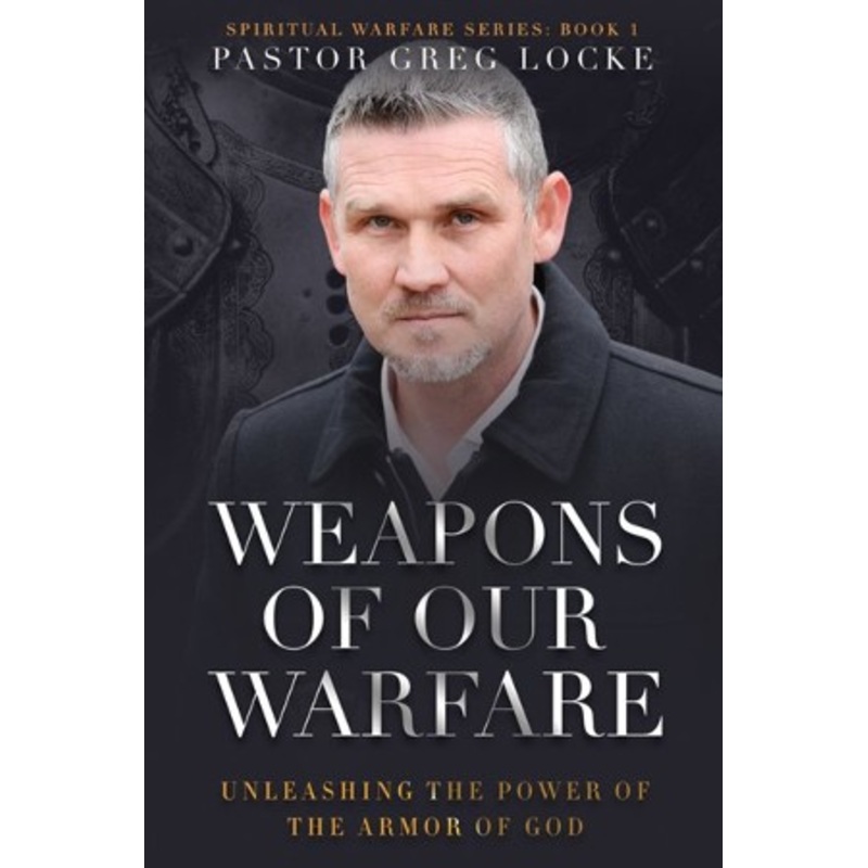 Weapons of Our Warfare: Unleashing the Power of the Armor of God – eBook