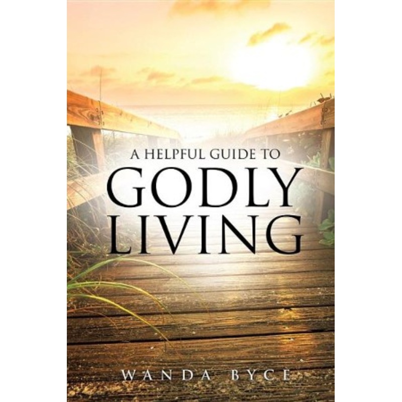 A Helpful Guide to Godly Living
