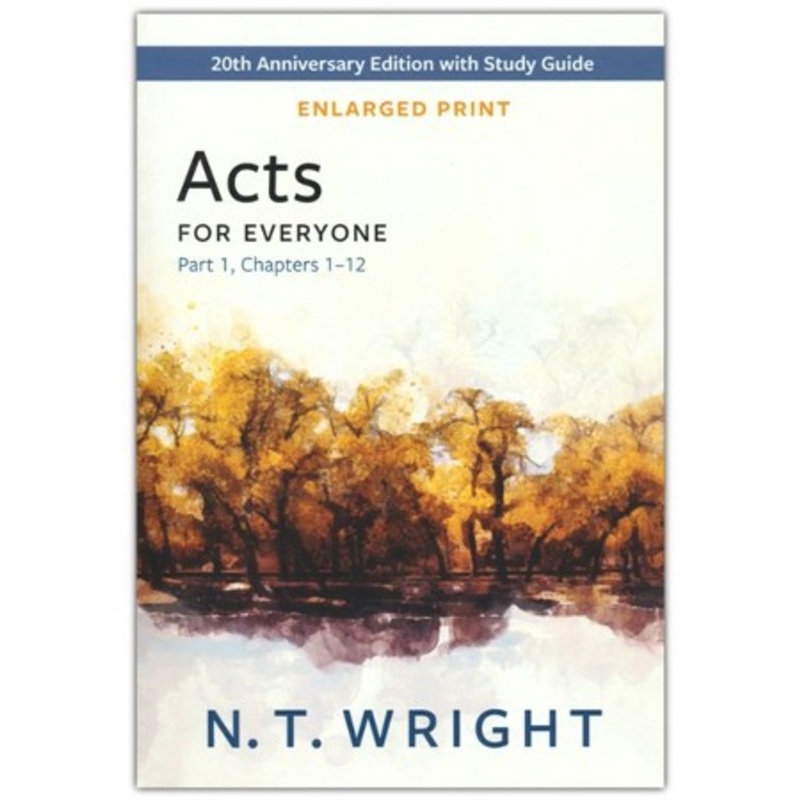 Acts for Everyone, Part 1: 20th Anniversary Edition with Study Guide, Chapters 1-12 – Enlarged Print Edition