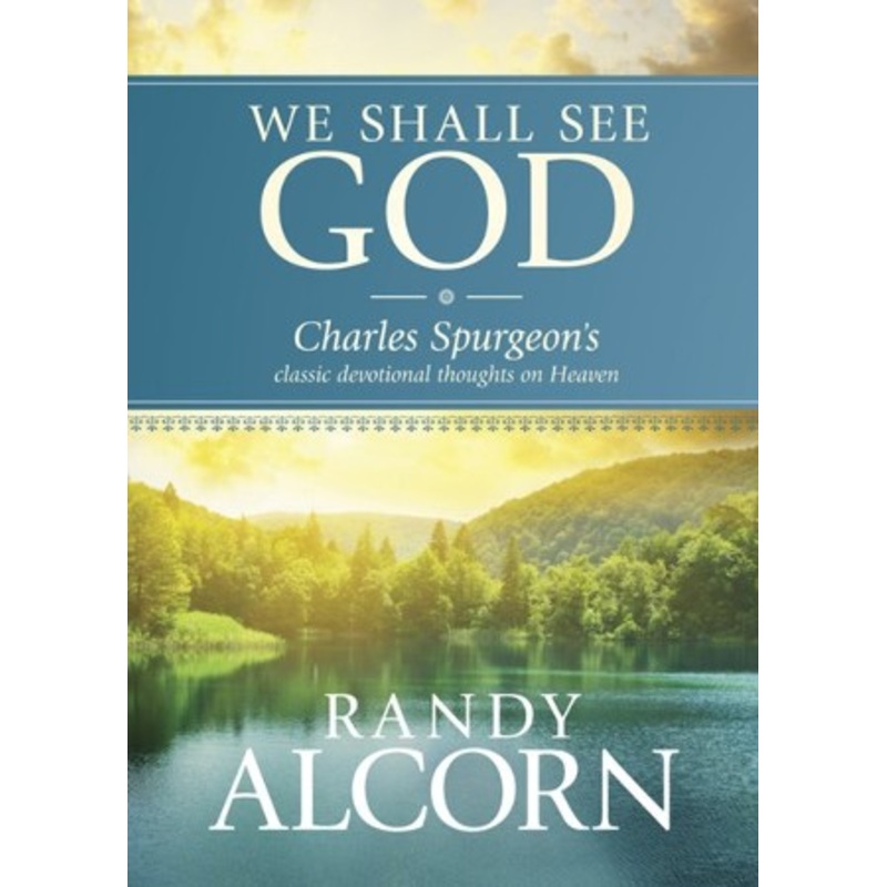 We Shall See God: Charles Spurgeon’s Classic Devotional Thoughts on Heaven – eBook