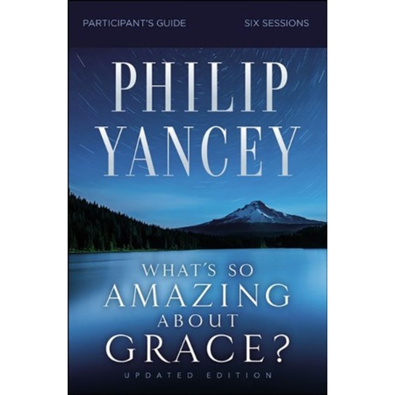 What’s So Amazing About Grace? Study Guide Revised