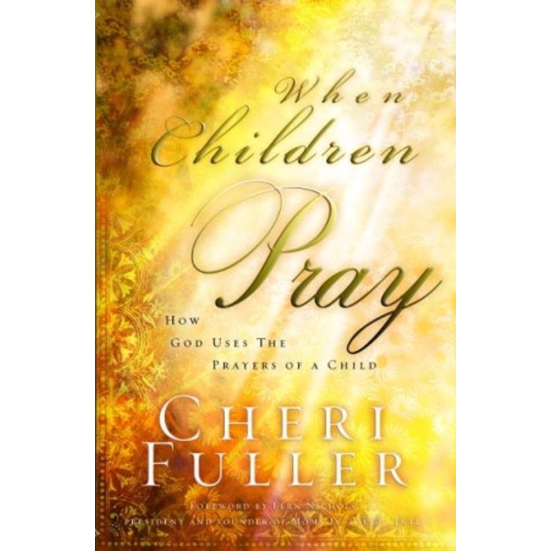 When Children Pray: Teaching Your Kids to Pray with Power – eBook